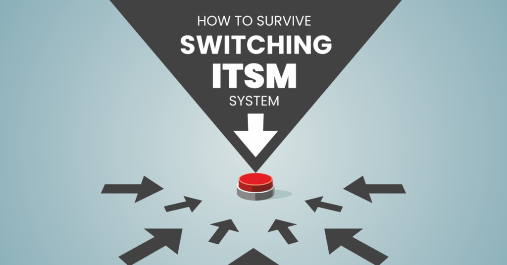 how to survive switching ITSM system
